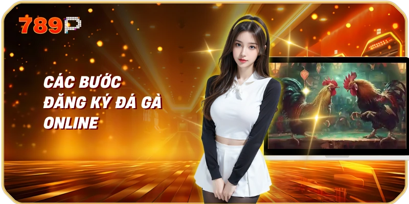 Đăng Ký Đá Gà Online Hướng Dẫn Chi Tiết và Những Điều Cần Biết 2 Các Bước Đăng Ký Đá Gà Online