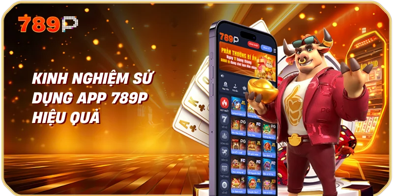 Tải App 789p - Hướng Dẫn Chi Tiết và Lợi Ích Khi Sử Dụng 3 Kinh Nghiệm Sử Dụng App 789p Hiệu Quả